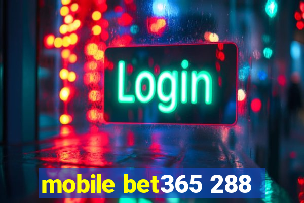 mobile bet365 288